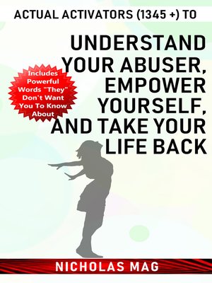 cover image of Actual Activators (1345 +) to Understand Your Abuser, Empower Yourself, and Take Your Life Back